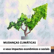 Imagem de Mudanças Climáticas e seus Impactos Econômicos e Sociais